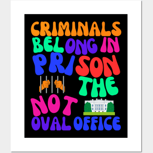 Criminals in Prison, Not the Oval Office! Posters and Art